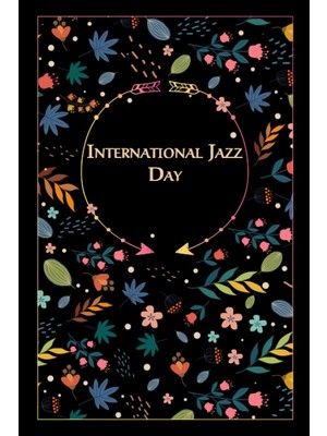 Renas Store Independently Published International Jazz Day: Beautiful Floral Gift For Special Event, 100 Pages With Timeline, 6"x9", Premium Glossy Finish