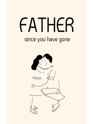 Renas Store Father Since You Have Gone: Grief Journal For Loss Of Father