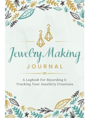 Renas Store Independently Published Jewelry Making Journal: A Logbook For Recording & Tracking Your Jewellery Creations | Project Organizer Notebook For Jewellers Of All Levels