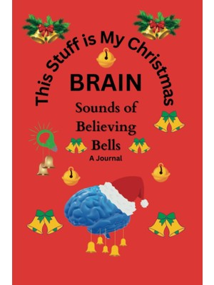 Renas Store Independently Published This Stuff Is My Christmas Braın Sounds Of Believing Bells (Red): A Journal