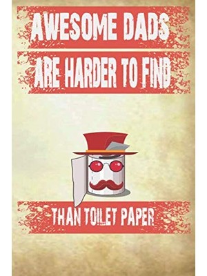 Renas Store Awesome Dads Are Harder To Find Than Toilet Paper Happy Father's Day: Alternative Fathers Day Cards/funny Father's Day Gift Idea From Daughter/greeting Cards Alternatives Journal 9x6 110 Pages