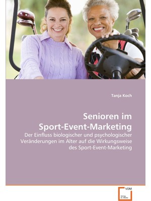 Hepta Collection Senioren Im Sport-Event-Marketing: Der Einfluss Biologischer Und Psychologischer Veränderungen Im Al