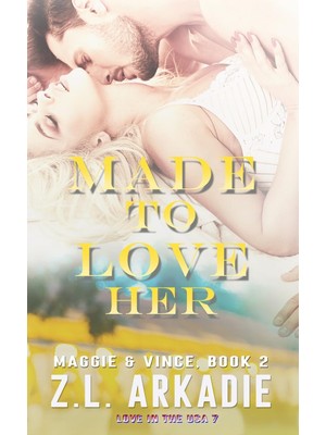 Made To Love Her: Maggie  Vince, #2: 7