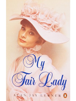 Penguin My Fair Lady: Musical Play In Two Acts Based On "pygmalion" By Bernard Shaw