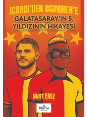 Icardi'den Osimhen'e Galatasaray'ın 5. Yıldızının Hikayesi