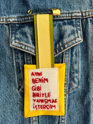 Tasarım El Yapımı "aynı Benim Gibi Biriyle Tanışmak Isterdim" Nakışlı Iğneli Broş