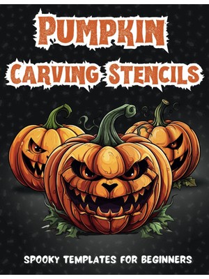 Kazan Hobi Independently Published Pumpkin Carving Stencils For Beginners: Spooky Patterns For Halloween Lovers | Decorations And Crafts
