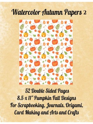 Kazan Hobi Watercolor Autumn Papers 2: 52 Double Sided Pages. 8.5 x 11" For Scrapbooking, Journals, Origami, Card Making And Arts And Crafts