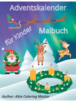 Kazan Hobi Adventskalender Malbuch Für Kinder Jeden Alters: Kreativ Malbuch | 24 Verschneite Adventsgeschichten Mit Weihnachtsmotive Zum Ausmalen Zur Einstimmung ... | Punkt Zu Punkt (German Edition)
