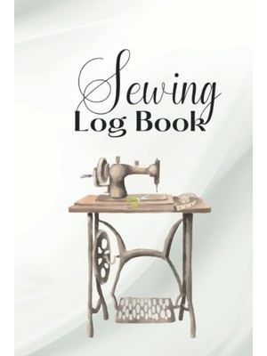 Kazan Hobi Sewing Log Book - 6 x 9 Inches: Sewing Project Log Book To Record Your Projects, Materials, Sketches, Patterns And More!