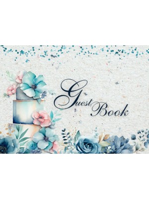 Kazan Hobi Independently Published Guest Book: Watercolor Blue Flower And Cake Theme For Wedding, Celebration Message Log And Keepsake Memory Journal To Write For Best Wishes For Guests
