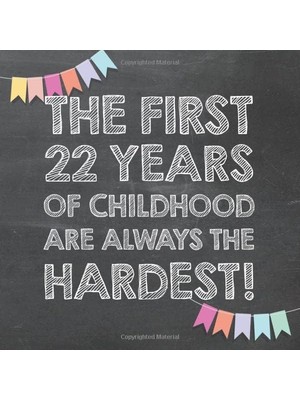 Kazan Hobi The First 22 Years Of Childhood Are Always The Hardest: 22ND Birthday Guest Book – Funny Gift For Men And Women, Guestbook Album In Size 8.25 x 8.25