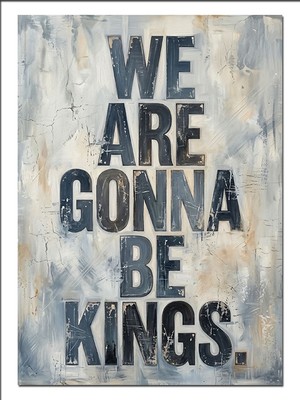 Artmeg We Are Gonna Be Kings Dekoratif Kanvas - Mdf Ahşap Tablo