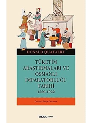Tüketim Araştırmaları ve Osmanlı Imparatorluğu Tarihi: 1550-1922