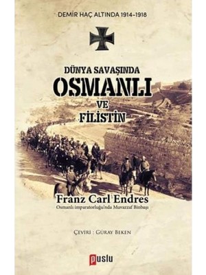Dünya Savaşında Osmanlı ve Filistin: Demir Haç Altında 1914 - 1918