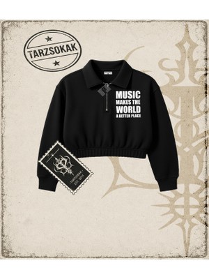Tarzsokak Gotik & Grunge Streetwear Musıc Makes The World A Better Place Yarım Fermuarlı Crop  Sweatshirt