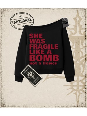 Tarzsokak Gotik & Grunge Streetwear She Was Fragıle Lıke A Bomb Not A Flower Kayık Yaka Sweatshirt