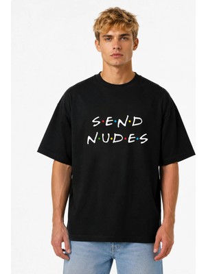 Unisex Kadın Erkek Send Nudes Friends Ön Tasarım Baskılı Oversize Kalın Kumaş Rahat Kesim T-Shirt