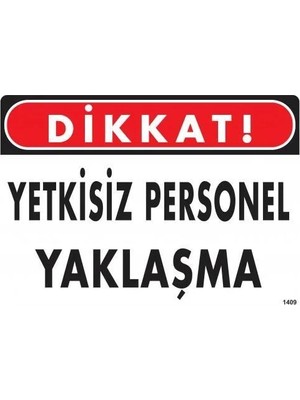 Melonika Dikkat Yetkisiz Personel Yaklaşma Uyarı Levhası 25X35 KOD:1409