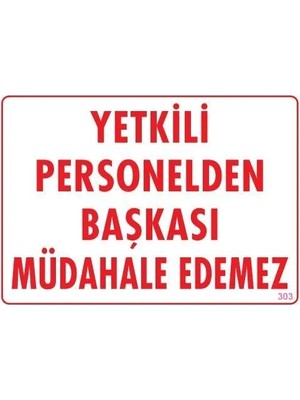 Melonika Yetkiliden Başkası Uyarı Levhası 25X35 KOD:303
