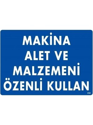 Melonika Makine Alet ve Malzemeni Özenli Kullan Uyarı Levhası 25X35 KOD:232