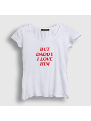 Presmono Kadın Beyaz But Daddy I Love Him Harry Styles T-Shirt
