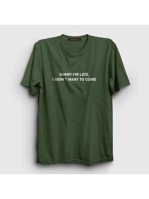 Presmono Unisex Haki Sorry I M Late T-Shirt