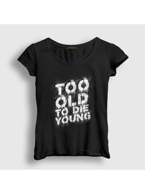 Presmono Kadın Siyah Too Old To Die Young T-Shirt