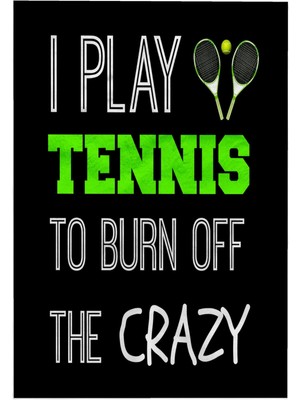 Ozka Concept 3D I Play Tennis To Burn Off The Crazy On Siyah Arka Plan El Havlusu, 38,1 cm x 55,88 cm