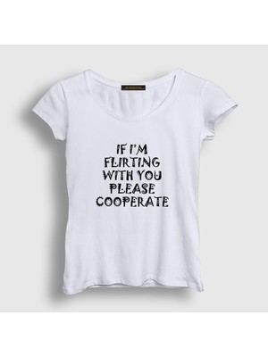 Presmono Kadın Beyaz If I'm Flirting Please Cooperate T-Shirt