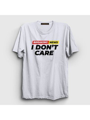Presmono Unisex Beyaz Breaking News I Don't Care T-Shirt