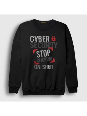 Presmono Unisex Siyah Stop Clicking On Shit Cyber Security Sweatshirt