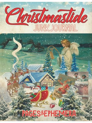 Christmastide Junk Journal Pages & Ephemera: Christmastide Themed Piece Collection Of Ephemera For Junk Journals, Collages And Many Paper Crafts