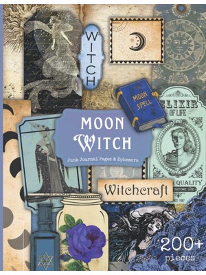 Independently Published Moon Witch Junk Journal Pages & Ephemera: 200+ Witchy Vintage Ephemera Images, Tags, Labels & More For Cut Out, Junk Journals, Collage, Or Scrapbooking