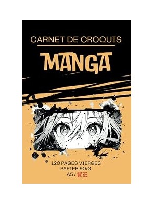 Carnet De Croquis Manga Dessin: Format A5 Facile A Transporter - Carnet De Dessin Manga - 120 Pages Vierges De Haute Qualité - Ideal Pour Artiste Débutant Ou Avance (French Edition)