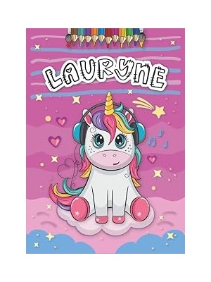 Lauryne: Livre De Coloriage Personnalisé Pour Lauryne | Licorne | Cadeau D'anniversaire Pour Fille ... | 4 À 8 Ans | 25 Motifs De Licorne Avec Le Prénom Lauryne, Grand Format A4 (21 x 29.7 Cm)