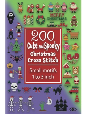 Independently Published 200 Cute And Spooky Christmas Cross Stitch: Small Motifs 1 To 3 Inch