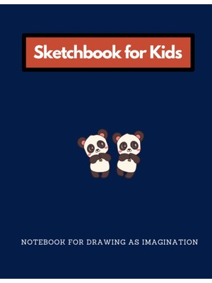 Sketchbook For Kids: Notebook For Kids Drawing, Draw As Their Imagination, 8.5X11 Inches, No Lines