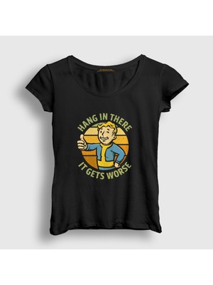 Presmono Kadın Siyah Hang In There It Gets Worse Fallout T-Shirt