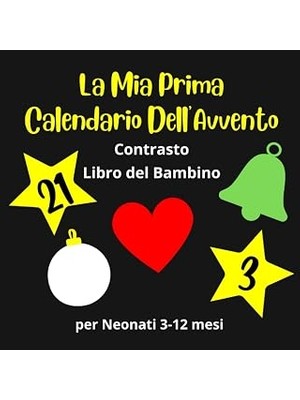 Independently Published La Mia Prima Calendario Dell'avvento Contrasto Libro Del Bambino Per Neonati 3-12 Mesi: Stimolazione Visiva Per Lo Sviluppo Del Bambino - Regalo Per Neonato E I Suoi Genitori