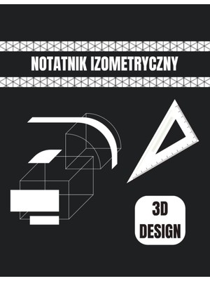 Independently Published Notatnik Izometryczny: Equilateral Triangle Grid Papier Do Szkicowania Projektów 3d, Projektowania Wnętrz I Innych.