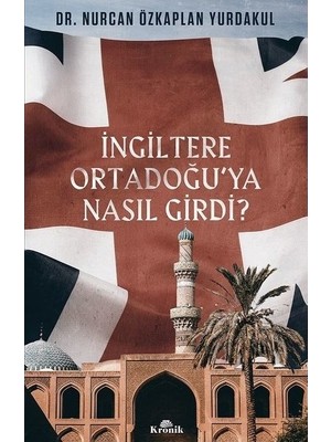 Esranın Dünyası Ingiltere Ortadoğu’ya Nasıl Girdi? - Nurcan Özkaplan