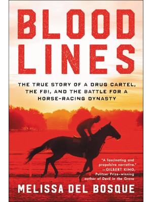 Ecco Bloodlines: The True Story Of A Drug Cartel, The Fbı, And The Battle For A Horse-Racing Dynasty
