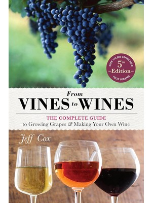 Brf Store Oreviosell From Vines To Wines, 5th Edition: The Complete Guide To Growing Grapes And Making Your Ow