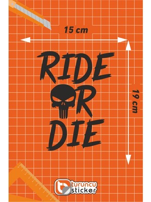 Turuncu Sticker Ride Or Die (Punısher) Sticker Etiket 15X19 cm – Araç – Motor – Laptop - Kask Etiket Sticker