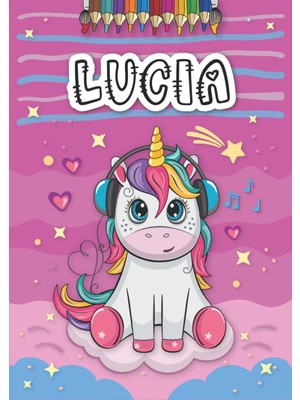 TeknoKapsül Independently Published Lucia: Livre De Coloriage Personnalisé Pour Lucia | Licorne | Cadeau D'anniversaire Pour Fille... | 4 À 8 Ans | 25 Motifs De Licorne Avec Le Prénom... Format A4 (21 x 29.7 Cm)