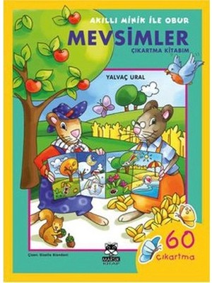 Akıllı Minik ile Obur / Mevsimler (Çıkartma Kitabım)