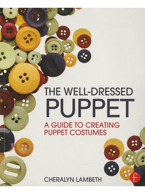 Routledge The Well-Dressed Puppet: A Guide To Creating Puppet Costumes
