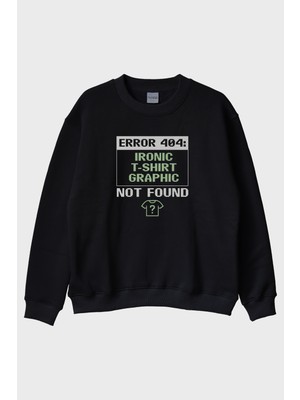 Lofux Error 404: Graphic Not Found Baskılı Tasarım Siyah Bisiklet Yaka Sweatshirt
