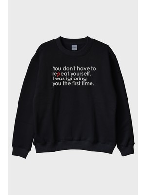 Lofux You Don’t Have To Repeat Yourself Minimalist Baskılı Siyah Bisiklet Yaka Sweatshirt